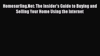 Read Homesurfing.Net: The Insider's Guide to Buying and Selling Your Home Using the Internet
