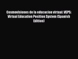 Download Cosmovisiones de la educacion virtual: VEPS: Virtual Education Position System (Spanish