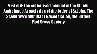 Read First aid: The authorised manual of the St.John Ambulance Association of the Order of