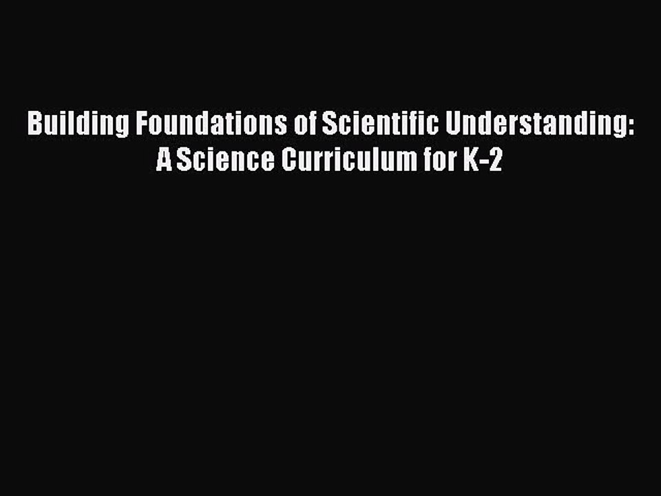Read Building Foundations of Scientific Understanding: A Science Curriculum for K-2 Ebook Free
