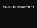 Read Book Programming Microsoft Dynamicsâ„¢ NAV 2015 E-Book Free