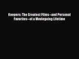 Read Keepers: The Greatest Films--and Personal Favorites--of a Moviegoing Lifetime Ebook Online
