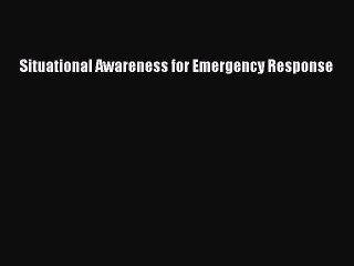 Download Situational Awareness for Emergency Response Ebook Online