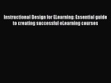 Read Instructional Design for ELearning: Essential guide to creating successful eLearning courses