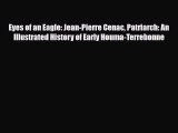 Read Books Eyes of an Eagle: Jean-Pierre Cenac Patriarch: An Illustrated History of Early Houma-Terrebonne