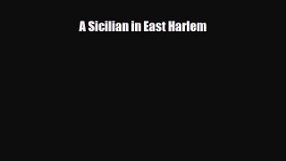 Read Books A Sicilian in East Harlem ebook textbooks