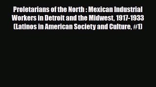 Read Books Proletarians of the North : Mexican Industrial Workers in Detroit and the Midwest