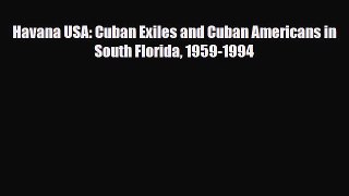 Download Books Havana USA: Cuban Exiles and Cuban Americans in South Florida 1959-1994 Ebook