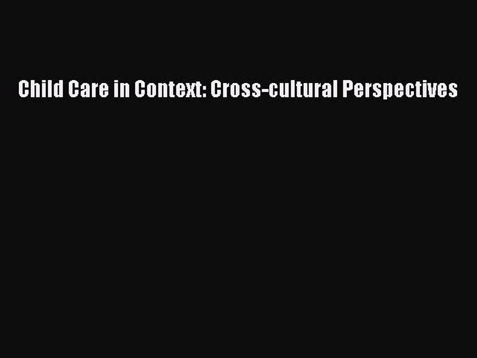 Read Child Care in Context: Cross-cultural Perspectives Ebook Free