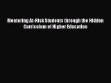 Download Mentoring At-Risk Students through the Hidden Curriculum of Higher Education Ebook