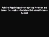 Download Political Psychology: Contemporary Problems and Issues (Jossey Bass Social and Behavioral