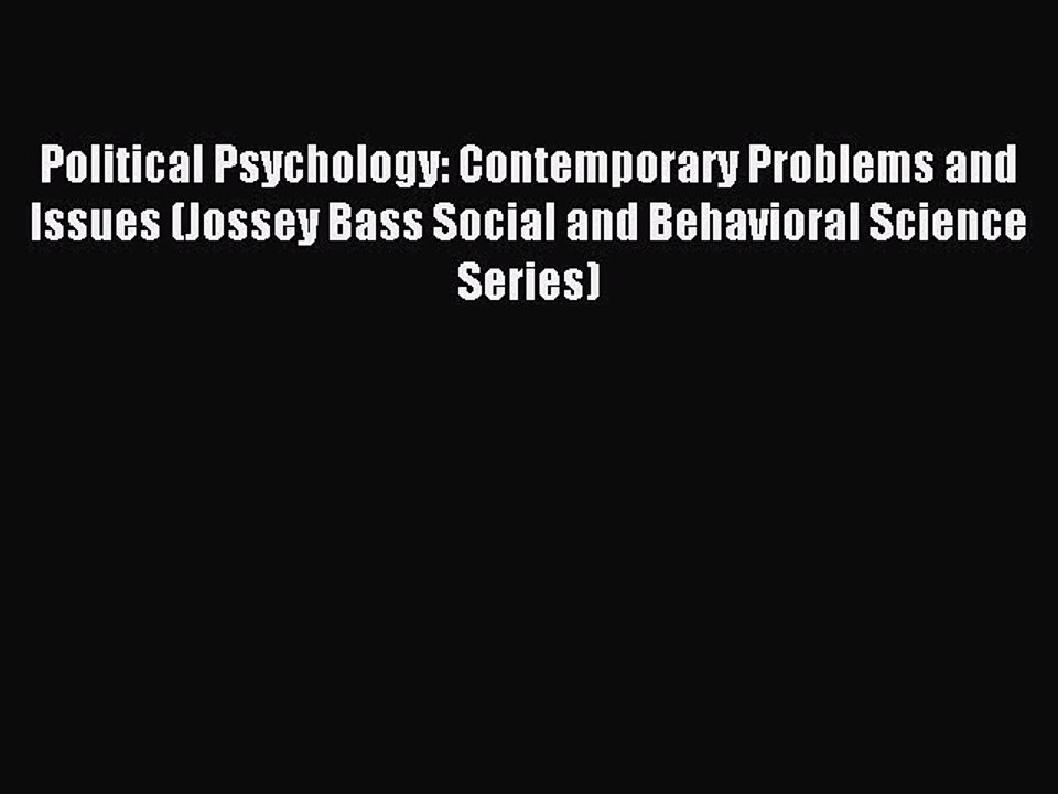 Download Political Psychology: Contemporary Problems and Issues (Jossey Bass Social and Behavioral