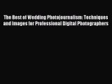 Read The Best of Wedding Photojournalism: Techniques and Images for Professional Digital Photographers