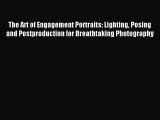 Download The Art of Engagement Portraits: Lighting Posing and Postproduction for Breathtaking