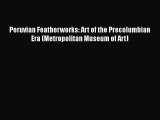 Read Books Peruvian Featherworks: Art of the Precolumbian Era (Metropolitan Museum of Art)