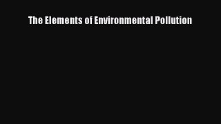 Read The Elements of Environmental Pollution Ebook Free