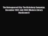 Download Books The Beleaguered City: The Vicksburg Campaign December 1862-July 1863 (Modern