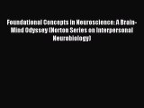 Read Foundational Concepts in Neuroscience: A Brain-Mind Odyssey (Norton Series on Interpersonal