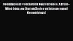 Read Foundational Concepts in Neuroscience: A Brain-Mind Odyssey (Norton Series on Interpersonal