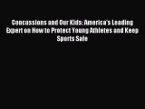 Read Concussions and Our Kids: America's Leading Expert on How to Protect Young Athletes and
