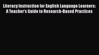 Read Literacy Instruction for English Language Learners: A Teacher's Guide to Research-Based