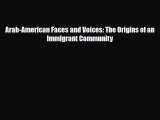 Download Books Arab-American Faces and Voices: The Origins of an Immigrant Community ebook