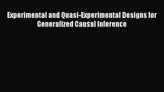 Read Experimental and Quasi-Experimental Designs for Generalized Causal Inference PDF Free