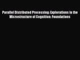 Read Parallel Distributed Processing: Explorations in the Microstructure of Cognition: Foundations