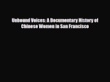 Download Books Unbound Voices: A Documentary History of Chinese Women in San Francisco Ebook