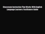 Read Classroom Instruction That Works With English Language Learners: Facilitators Guide Ebook