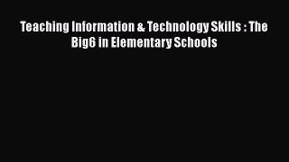 Download Teaching Information & Technology Skills : The Big6 in Elementary Schools PDF Free