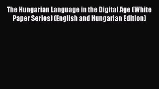 [PDF] The Hungarian Language in the Digital Age (White Paper Series) (English and Hungarian