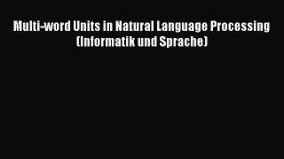 [PDF] Multi-word Units in Natural Language Processing (Informatik und Sprache) [Download] Full