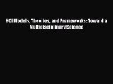 Read HCI Models Theories and Frameworks: Toward a Multidisciplinary Science Ebook Free