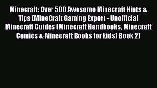 Read Minecraft: Over 500 Awesome Minecraft Hints & Tips (MineCraft Gaming Expert - Unofficial