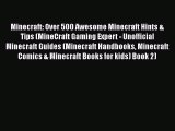 Read Minecraft: Over 500 Awesome Minecraft Hints & Tips (MineCraft Gaming Expert - Unofficial