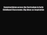 Read Constructivism across the Curriculum in Early Childhood Classrooms: Big Ideas as Inspiration