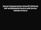 Read Internet Communications Using SIP: Delivering VoIP and Multimedia Services with Session