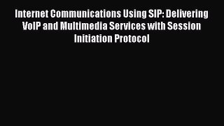 Read Internet Communications Using SIP: Delivering VoIP and Multimedia Services with Session