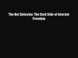 Read The Net Delusion: The Dark Side of Internet Freedom Ebook Free