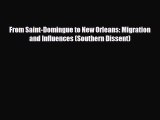Read Books From Saint-Domingue to New Orleans: Migration and Influences (Southern Dissent)