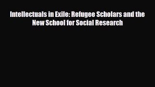 Download Books Intellectuals in Exile: Refugee Scholars and the New School for Social Research