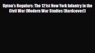 Read Books Upton's Regulars: The 121st New York Infantry in the Civil War (Modern War Studies