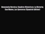 Download Books Venezuela Heroica Cuadros Historicos: La Victoria San Mateo Las Queseras (Spanish