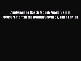 Download Applying the Rasch Model: Fundamental Measurement in the Human Sciences Third Edition