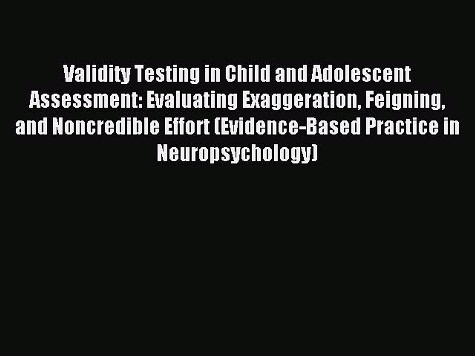 Read Validity Testing in Child and Adolescent Assessment: Evaluating Exaggeration Feigning