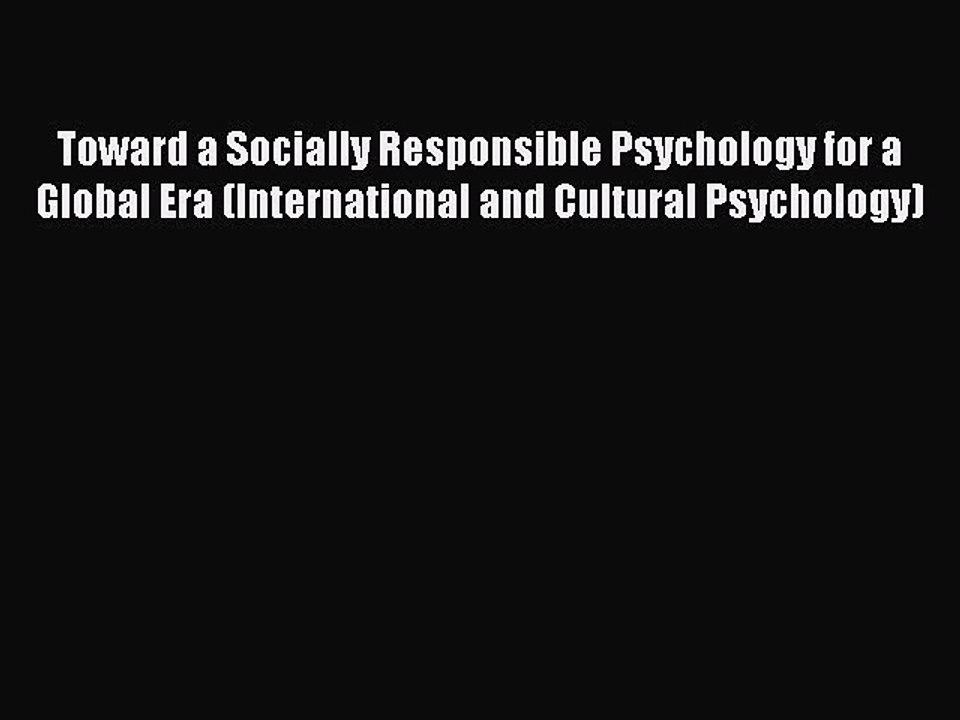 Read Toward a Socially Responsible Psychology for a Global Era (International and Cultural