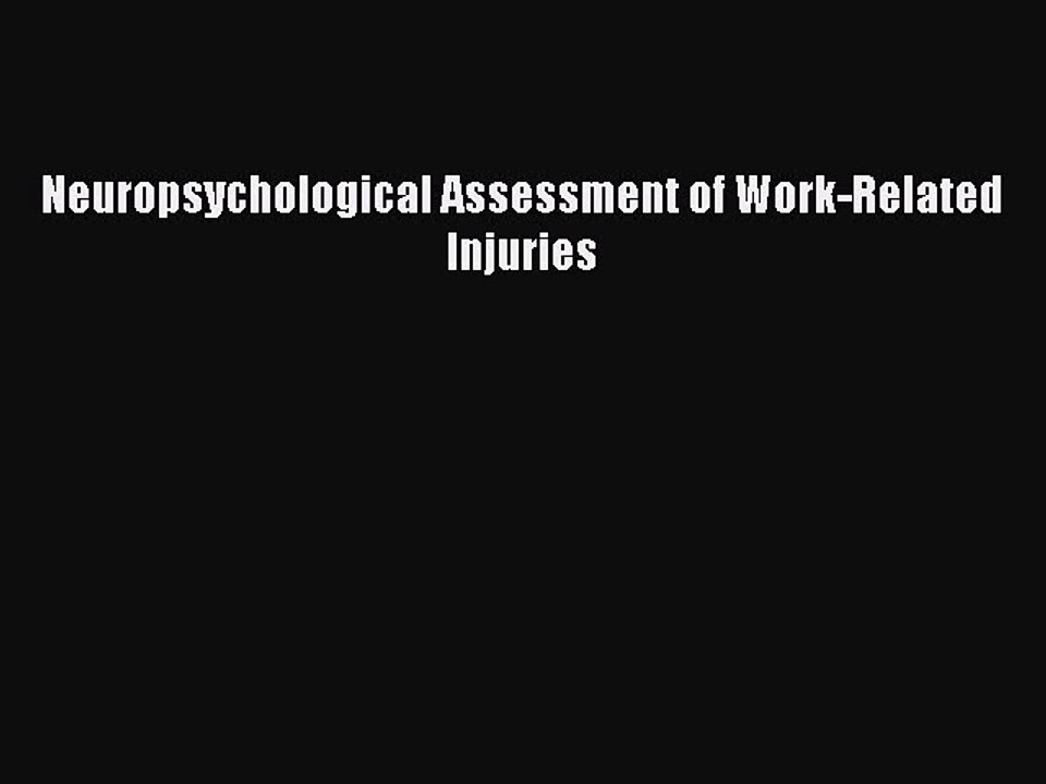 Read Neuropsychological Assessment of Work-Related Injuries PDF Free