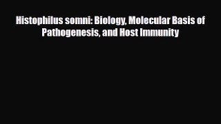 Read Histophilus somni: Biology Molecular Basis of Pathogenesis and Host Immunity PDF Online