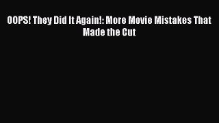Download OOPS! They Did It Again!: More Movie Mistakes That Made the Cut PDF Online